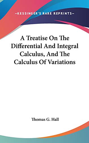 9780548247297: A Treatise On The Differential And Integral Calculus, And The Calculus Of Variations