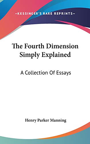 9780548250273: The Fourth Dimension Simply Explained: A Collection Of Essays