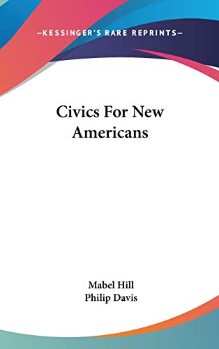 Civics For New Americans (9780548251454) by Hill, Mabel; Davis, Philip