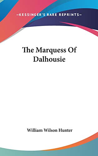 The Marquess Of Dalhousie (9780548254110) by Hunter, William Wilson