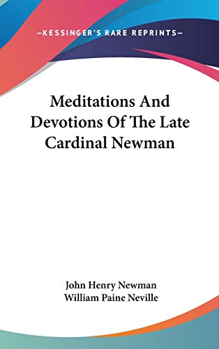 Meditations And Devotions Of The Late Cardinal Newman (9780548256084) by Newman, Cardinal John Henry