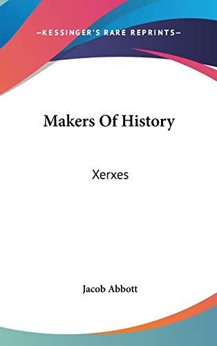 9780548259726: Makers Of History: Xerxes