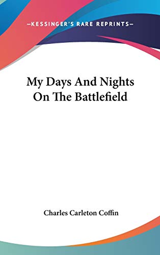 9780548262672: My Days And Nights On The Battlefield