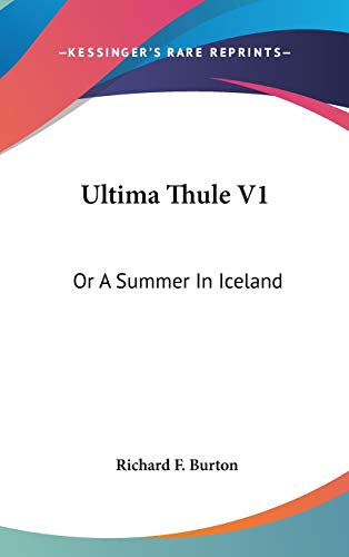 Ultima Thule V1: Or A Summer In Iceland (9780548270790) by Burton, Richard F