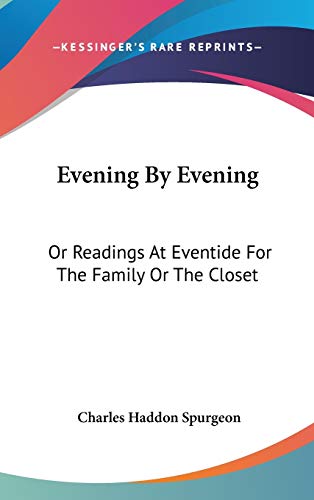 Evening By Evening: Or Readings At Eventide For The Family Or The Closet (9780548270967) by Spurgeon, Charles Haddon