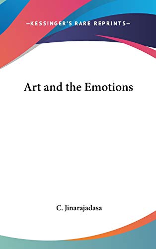 Art and the Emotions (9780548281116) by Jinarajadasa, C