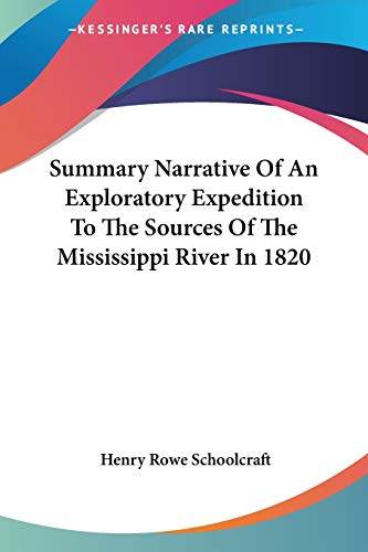 Summary Narrative Of An Exploratory Expedition To The Sources Of The Mississippi River In 1820 (9780548284230) by Schoolcraft, Henry Rowe