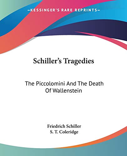 9780548286944: Schiller's Tragedies: The Piccolomini And The Death Of Wallenstein