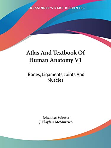 Atlas And Textbook Of Human Anatomy V1: Bones, Ligaments, Joints And Muscles (9780548287002) by Sobotta, Johannes
