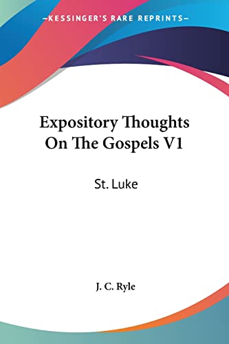 Expository Thoughts On The Gospels V1: St. Luke (9780548287323) by Ryle, J C