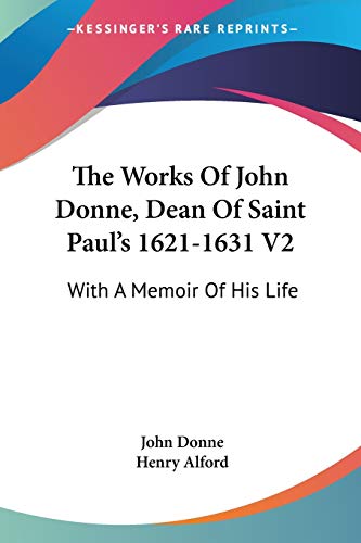 Stock image for "The Works Of John Donne, Dean Of Saint Pauls 1621-1631 V2: With A Me for sale by Hawking Books