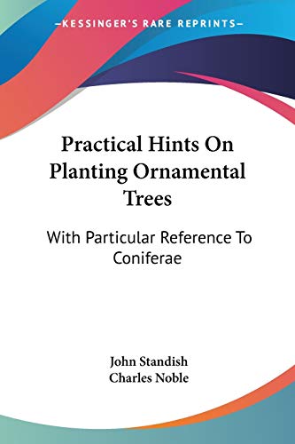 Stock image for Practical Hints On Planting Ornamental Trees: With Particular Reference To Coniferae for sale by California Books