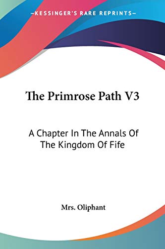 9780548292754: The Primrose Path V3: A Chapter In The Annals Of The Kingdom Of Fife