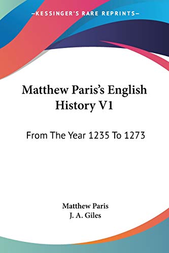 Imagen de archivo de Matthew Paris's English History: From the Year 1235 to 1273 a la venta por Bingo Used Books