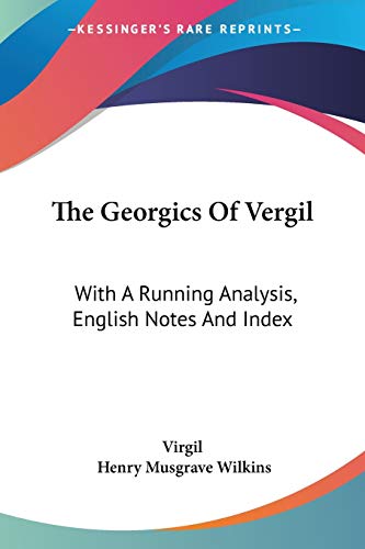 The Georgics Of Vergil: With A Running Analysis, English Notes And Index (9780548320402) by Virgil