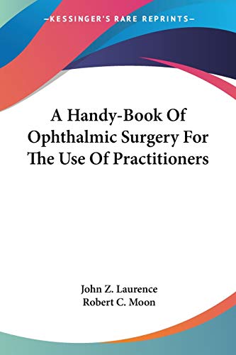 9780548326695: A Handy-Book Of Ophthalmic Surgery For The Use Of Practitioners