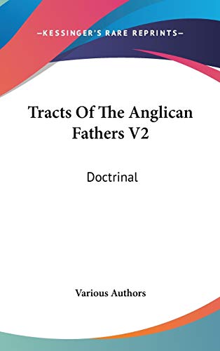 Tracts of the Anglican Fathers: Doctrinal (9780548330449) by Various Authors