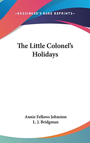 The Little Colonel's Holidays (9780548330708) by Johnston, Annie Fellows