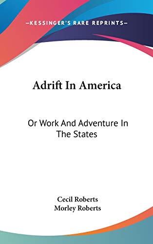 Adrift In America: Or Work And Adventure In The States (9780548332825) by Roberts, Cecil