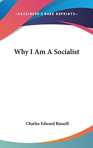 Why I Am A Socialist (9780548333082) by Russell, Charles Edward