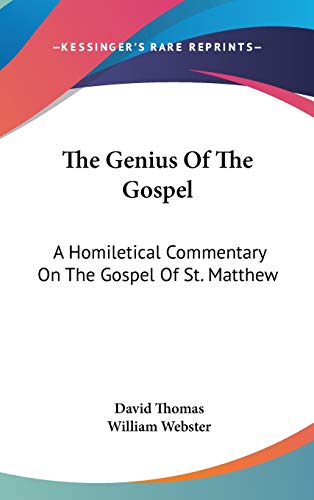 The Genius Of The Gospel: A Homiletical Commentary On The Gospel Of St. Matthew (9780548335192) by Thomas, David