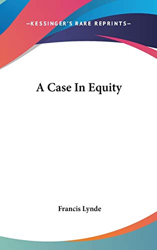 A Case In Equity (9780548338346) by Lynde, Francis