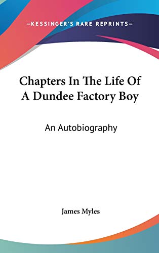 9780548344194: Chapters In The Life Of A Dundee Factory Boy: An Autobiography