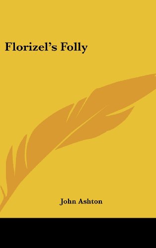 Florizel's Folly (9780548345061) by Ashton, John