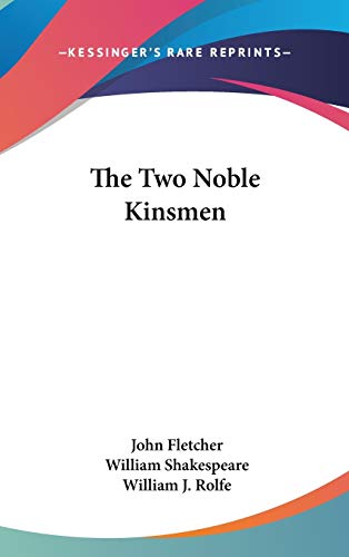 The Two Noble Kinsmen (9780548345610) by Fletcher, John; Shakespeare, William