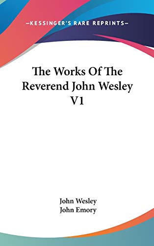 The Works Of The Reverend John Wesley V1 (9780548347720) by Wesley, John