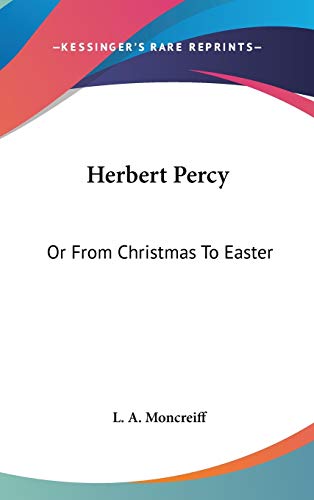 9780548349526: Herbert Percy: Or from Christmas to Easter