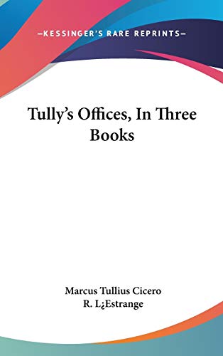 9780548350270: Tully's Offices, in Three Books
