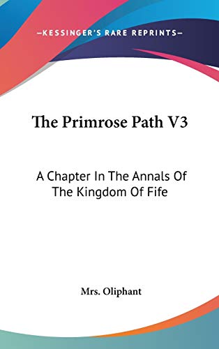 9780548350379: The Primrose Path: A Chapter in the Annals of the Kingdom of Fife: 3