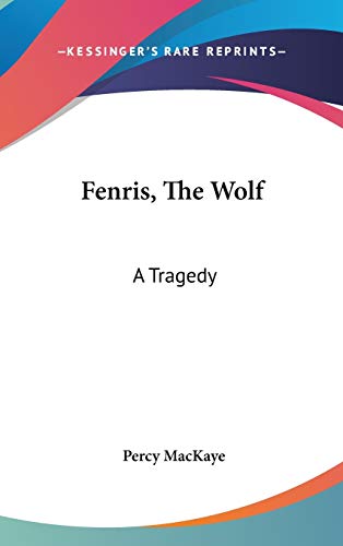 Fenris, the Wolf: A Tragedy (9780548354421) by MacKaye, Percy