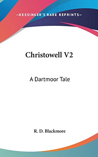 Christowell V2: A Dartmoor Tale (9780548355817) by Blackmore, R. D.