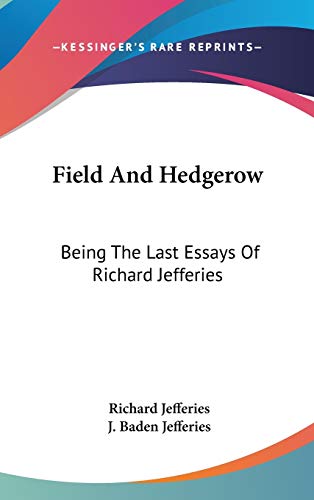 Imagen de archivo de Field and Hedgerow Being the Last Essays of Richard Jefferies a la venta por Redux Books