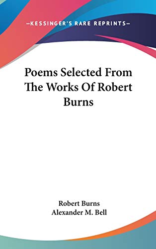 Poems Selected From The Works Of Robert Burns (9780548356524) by Burns, Robert