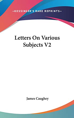 Letters on Various Subjects (9780548359952) by Caughey, James