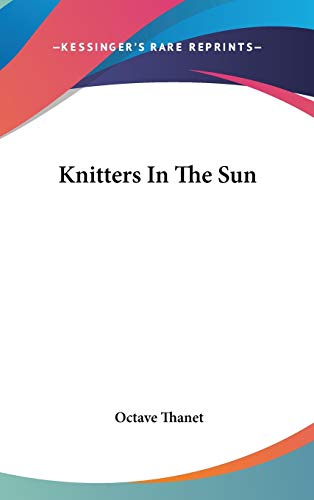 Knitters In The Sun (9780548367124) by Thanet, Octave