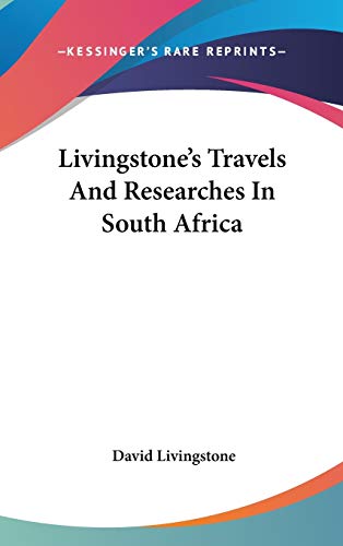 Livingstone's Travels And Researches In South Africa (9780548368640) by Livingstone, Independent Consultant And Visiting Professor At The Center For Molecular Design David
