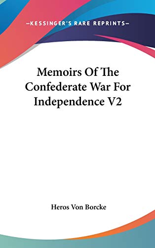 Memoirs Of The Confederate War For Independence V2 (9780548369593) by Borcke, Heros Von