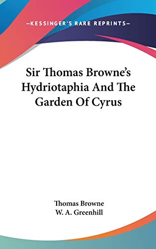 Sir Thomas Browne's Hydriotaphia And The Garden Of Cyrus (9780548370810) by Browne Sir, Thomas