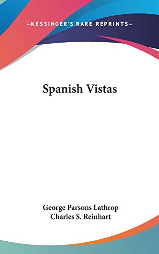 Spanish Vistas (9780548371558) by Lathrop, George Parsons