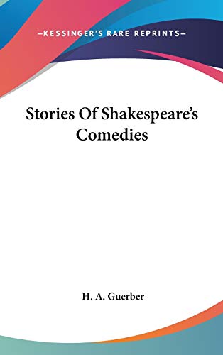 Stories Of Shakespeare's Comedies (9780548372098) by Guerber, H A