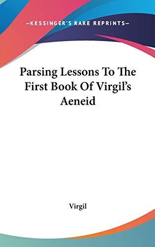 Parsing Lessons To The First Book Of Virgil's Aeneid (9780548377079) by Virgil