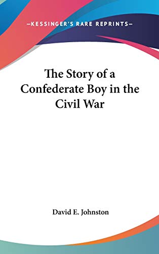 9780548377987: The Story of a Confederate Boy in the Civil War