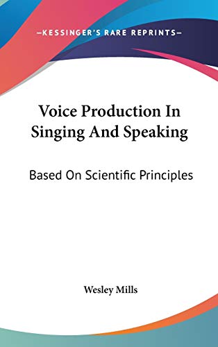 9780548378205: Voice Production in Singing and Speaking: Based on Scientific Principles