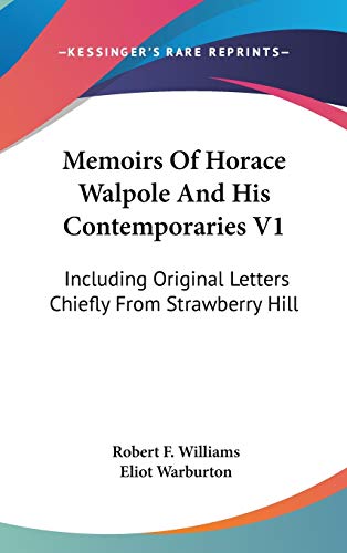Memoirs of Horace Walpole and His Contemporaries: Including Original Letters Chiefly from Strawberry Hill (9780548380185) by Williams, Robert F.