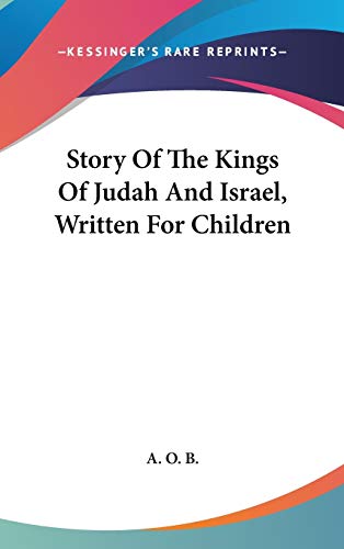 9780548383209: Story of the Kings of Judah and Israel, Written for Children