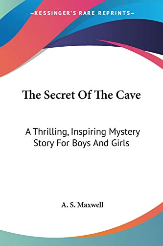 9780548384091: The Secret Of The Cave: A Thrilling, Inspiring Mystery Story For Boys And Girls